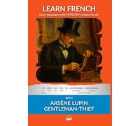 Learn French with Arsène Lupin Gentleman-Thief: Interlinear French to English