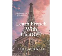 Learn French With ChatGPT: Learn French Fast With Less Stress (Language Learning With AI)
