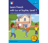Learn French with Luc et Sophie, Level 1 : A Story-based Scheme for Teaching French at Lower KS2