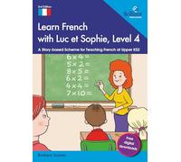 Learn French with Luc et Sophie, Level 4: A Story-based Scheme for Teaching French at Upper KS2