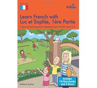 Learn French with Luc Et Sophie: Years 3-4 Part 1: A Story Based Scheme for Teaching French at KS2 by Barbara Scanes (30-Sep-2014) Paperback