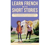 Learn French With Short Stories - Parallel French & English Vocabulary for Beginners: From Heartache to Academics: Clara's Resilient Journey in France: 6 (Learn French with The Adventures of Clara)