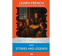 Learn French with Stories and Legends: Interlinear French to English