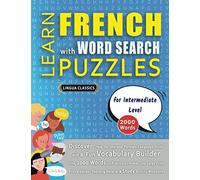 LEARN FRENCH WITH WORD SEARCH PUZZLES FOR INTERMEDIATE LEVEL - Discover How to Improve Foreign Language Skills with a Fun Vocabulary Builder. Find ... Games - Teaching Material, Study Activity