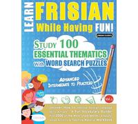 Learn Frisian While Having Fun! - Advanced: Intermediate to Practiced - Study 100 Essential Thematics with Word Search Puzzles - Vol.1