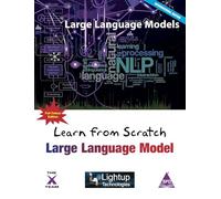 Learn from Scratch Large Language Model (EditionFirst Edition)
