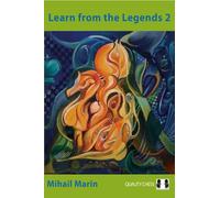 Learn from the Legends 2 : Chess Heroes at their Best