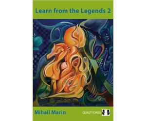 Learn from the Legends 2 : Chess Heroes at their Best