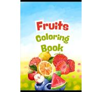 Learn Fruits Through Fun and Easy Coloring for Little Kids: Develop Creativity and Imagination