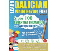 LEARN GALICIAN WHILE HAVING FUN! - FOR BEGINNERS: EASY TO INTERMEDIATE - STUDY 100 ESSENTIAL THEMATICS WITH WORD SEARCH PUZZLES - VOL.1: Uncover How ... Skills Actively! - A Fun Vocabulary Builder.