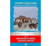 Learn Galician with Beginner Stories: Lendas e Mitos: Interlinear Galician to English: 1 (Learn Galician with interlinear stories for beginners and advanced readers)