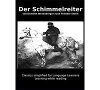 Learn German : Classics simplified for Language Learners: Der Schimmelreiter