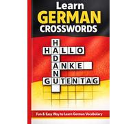 Learn German Crosswords: Fun & Easy Puzzles to Build Vocabulary and Practice Everyday German