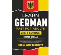 Learn German Fast for Adults: Master German with Short Stories, Practical Lessons, Grammar Tips, and Common Phrases to Build Vocabulary and Start ... (Fast Track Language Learning for Beginners)