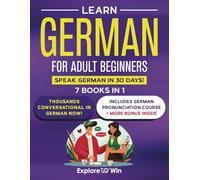 Learn German For Adult Beginners: 7 Books in 1: Speak German In 30 Days!
