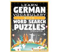 Learn German Vocabulary with Word Search Puzzles Volume 1: Study German Words with 108 Vocab Building Review Puzzles in Just Minutes