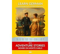 Learn German with Adventure Stories Bombs on Monte Carlo: Interlinear German to English: 8 (Learn German with Stories and Texts for Beginners and Advanced Readers)