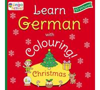 Learn German with Colouring: A fun bilingual Christmas colouring book for toddlers preschoolers and children | 30 easy pictures to colour and learn with German translations and pronunciation guide