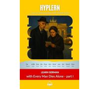 Learn German with Every Man Dies Alone Part I: Interlinear German to English: 10 (Learn German with Stories and Texts for Beginners and Advanced Readers)