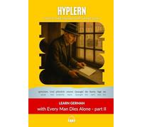 Learn German with Every Man Dies Alone - Part II: Interlinear German to English (Learn German with Stories and Texts for Beginners and Advanced Readers)