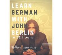 Learn German with John Berlin - Answer Book A1 - B1: Learn German in 32 hours! (Learn German with John Berlin A1 - B1 Answer Book)