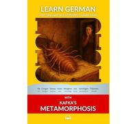 Learn German with Kafka's Metamorphosis: Interlinear German to English (Learn German with Stories and Texts for Beginners and Advanced Readers)