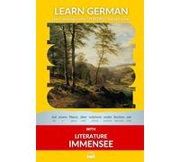 Learn German with Literature: Immensee by Theodor Storm: Interlinear German to English: 5 (Learn German with Stories and Texts for Beginners and Advanced Readers)