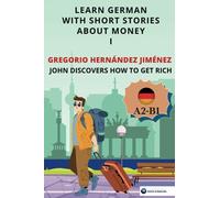 Learn German with short stories about money I: John discovers how to get rich