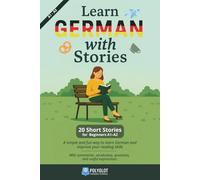 Learn German with Stories: 20 Short stories for beginners A1-A2 - Learn the natural way, through reading