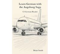 Learn German with the Augsburg Saga - C1 German Reader: 5