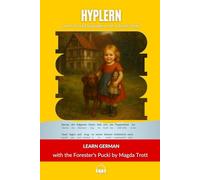 Learn German with the Forester’s Pucki by Magda Trott: Interlinear German to English (Learn German with Stories and Texts for Beginners and Advanced Readers)