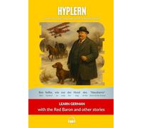Learn German with The Red Baron and Other Stories: Interlinear German to English: 5 (Learn German with Stories and Texts for Beginners and Advanced Readers)