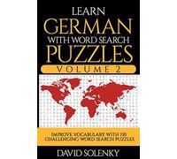 Learn German with Word Search Puzzles Volume 2: Learn German Language Vocabulary with 130 Challenging Bilingual Word Find Puzzles for All Ages