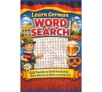 LEARN GERMAN WORD SEARCH: 60 Puzzles to Practice Vocabulary, Boost Memory & Strengthen Language Skills
