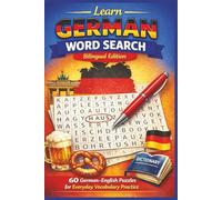 Learn German Word Search - Bilingual Edition: 60 German-English Puzzles for Everyday Vocabulary Practice (Learn Languages Word Search)