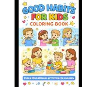 Learn Good Habits Through Coloring: Fun & Easy Daily Habit Coloring Pages for Kids Ages 3-8