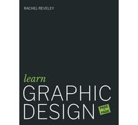 Learn Graphic Design (Page by Page): 50 exercises in colour, composition, typography, branding, packaging, editorial design and contextual studies