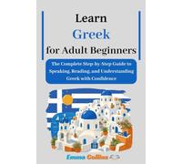 Learn Gr or Adult Beginners: The Complete Step-by-Step Guide to Speaking, Reading, and Understanding Greek with Confidence