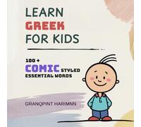 Learn Greek for Kids: A Comic Styled Bilingual Picture Dictionary for babies, infants, toddlers, and preschoolers