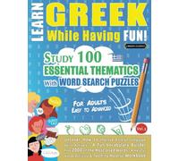 LEARN GREEK WHILE HAVING FUN! - FOR ADULTS: EASY TO ADVANCED - STUDY 100 ESSENTIAL THEMATICS WITH WORD SEARCH PUZZLES (VOL.2): Uncover How to Improve ... Skills Actively! - A Fun Vocabulary Builder.