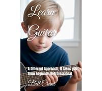 Learn Guitar: A Different Approach, It takes you from Beginner to Professional (learn music)