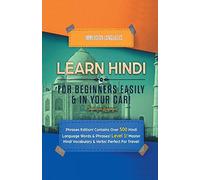 Learn Hindi for Beginners Easily & in Your Car! Phrases Edition! Contains over 500 Hindi Language Words & Phrases! Level 1! Master Hindi Vocabulary & ... Hindi Vocabulary & Verbs! Perfect for Travel!