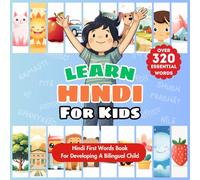 Learn Hindi For Kids: Bilingual Hindi-English Language Learning Book For Babies, Toddlers, & Young Children | My First Hindi Words | Over 320+ ... Picture Dictionary to Develop Bilingualism