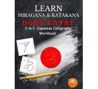 Learn Hiragana & Katakana - Japanese Calligraphy Workbook for Beginners: A Simple Step-by-Step Workbook for Self-Learners (Basic Japanese)