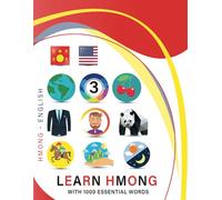Learn Hmong with 1000 Essential Words: Bilingual Hmong - English Language Learning Book for Kids & Adults with Essential Vocabulary
