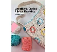 Learn How to Crochet A Sweet Simple Bag: Easy and Pretty: Beautiful Bag Crochet Tutorials