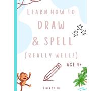 Learn how to draw and spell... really well!: Learning key skills whilst taking an adventure. Aged 4+.