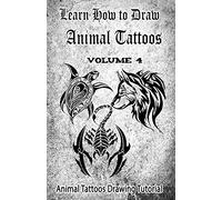 Learn How to Draw Animal Tattoos: Animal Tattoos Drawing Tutorial: Volume 4