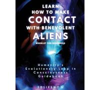 Learn How to Make Contact with Benevolent Aliens