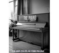 Learn How To Play The Piano/Self Help Book For Beginners and Intermediate (ABCD Format)
